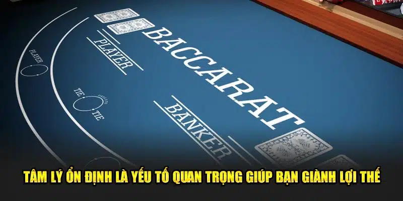 Tâm lý ổn định là yếu tố quan trọng giúp bạn giành lợi thế.