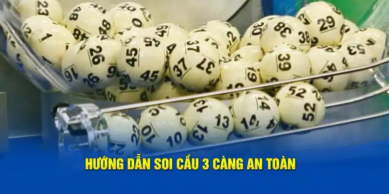 Hướng dẫn soi cầu 3 càng an toàn