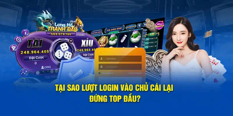 Tại sao lượt login vào chủ cái lại đứng top đầu?