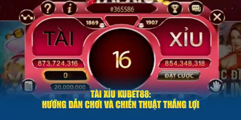 tài xỉu kubet88 mang đến trải nghiệm thú vị