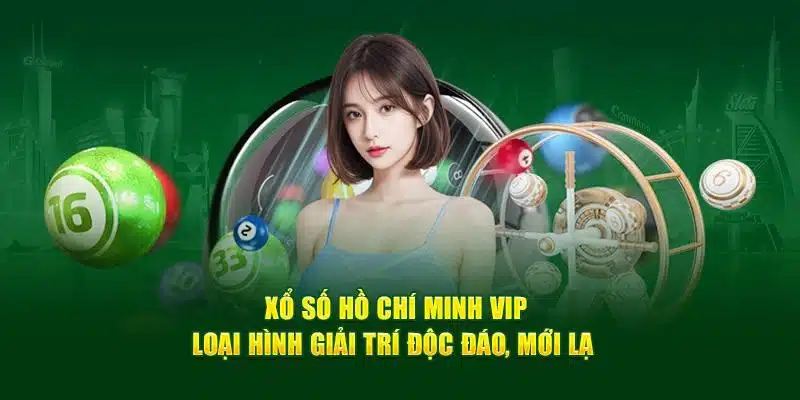 Tìm hiểu thể loại xổ số Hồ Chí Minh VIP